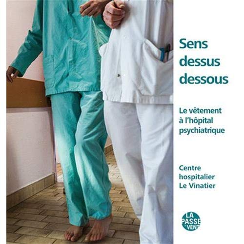 "SENS DESSUS DESSOUS" LE VETEMENT A L'HOPITAL PSYCHIATRIQUE