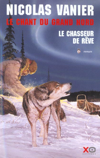 LE CHANT DU GRAND NORD TOME 1 LE CHASSEUR DE REVE - VOL01