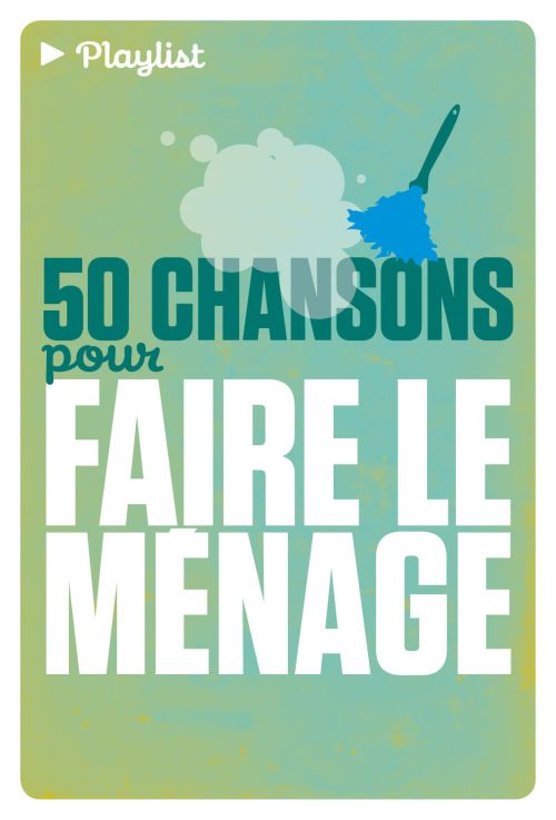 50 CHANSONS POUR FAIRE LE MENAGE