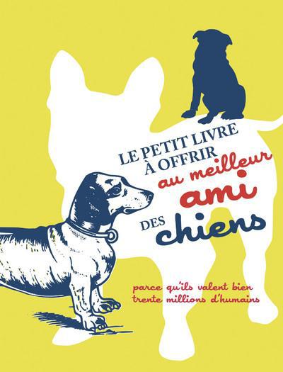 LE PETIT LIVRE A OFFRIR AU MEILLEUR AMI DES CHIENS
