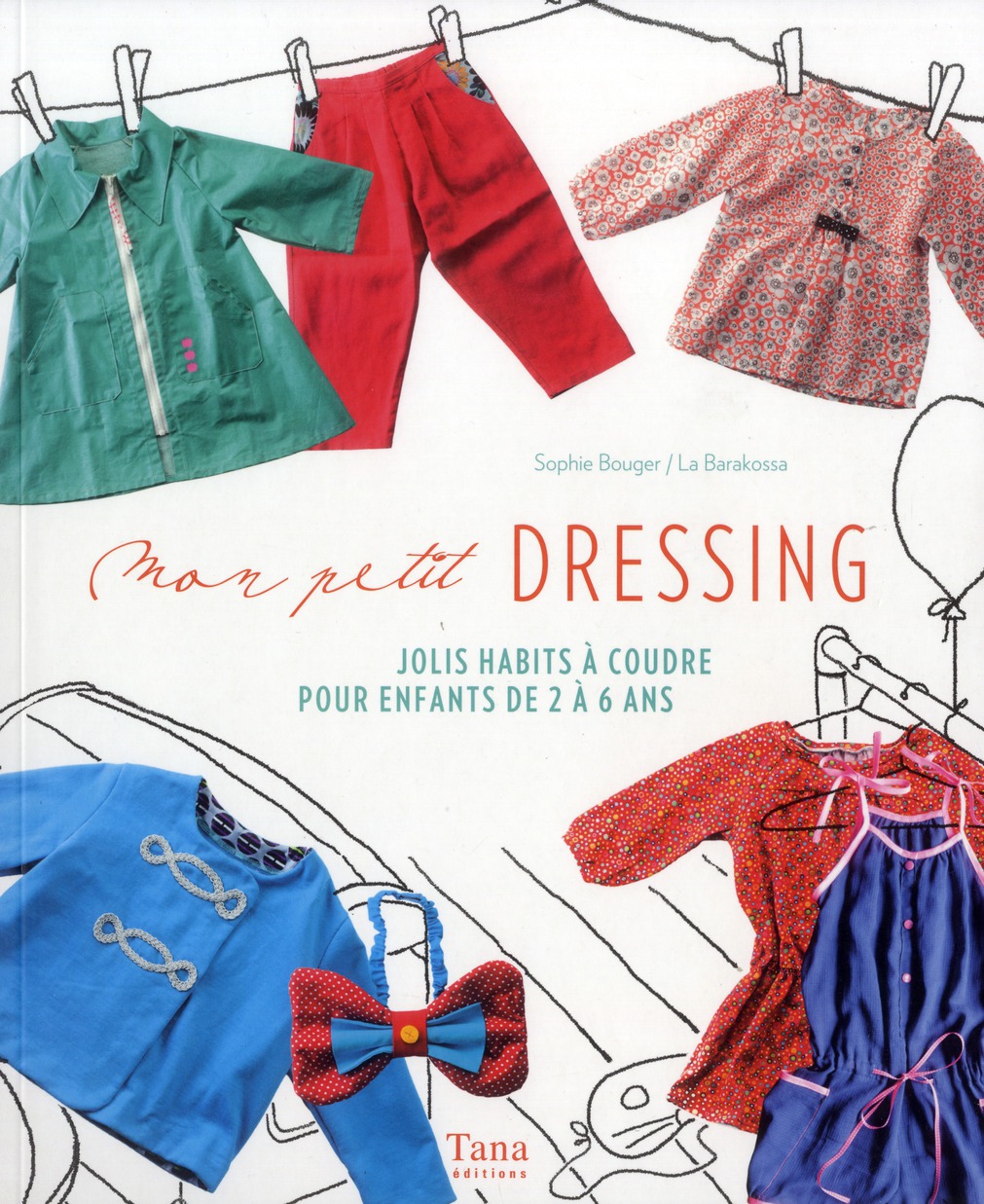 MON PETIT DRESSING JOLIS HABITS A COUDRE POUR ENFANTS DE 2 A 6 ANS
