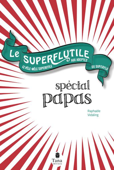LE SUPERFLUTILE - SPECIAL PAPAS