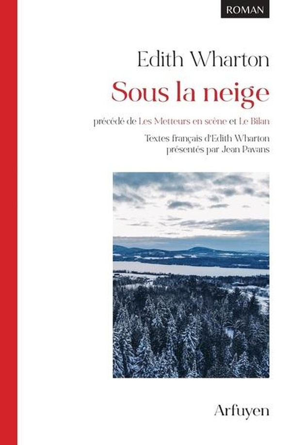 SOUS LA NEIGE, PRECEDE DE LES METTEURS EN SCENE ET LE BILAN - TEXTES FRANCAIS D'EDITH WHARTON