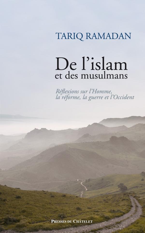 DE L'ISLAM ET DES MUSULMANS - REFLEXIONS SUR L'HOMME, LA REFORME, LA GUERRE ET L'OCCIDENT