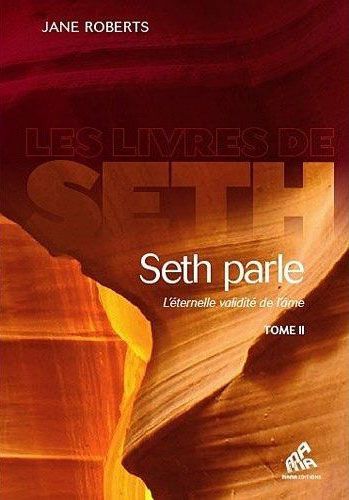 SETH PARLE (TOME 2) - L'ETERNITE VALIDITE DE L'AME