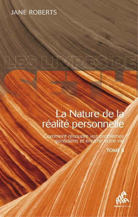 LA NATURE DE LA REALITE PERSONNELLE (TOME 2) - COMMENT RESOUDRE VOS PROBLEMES QUOTIDIENS...