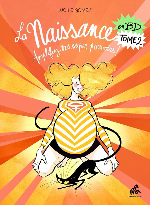 LA NAISSANCE EN BD TOME 2 - AMPLIFIEZ VOS SUPER POUVOIRS !