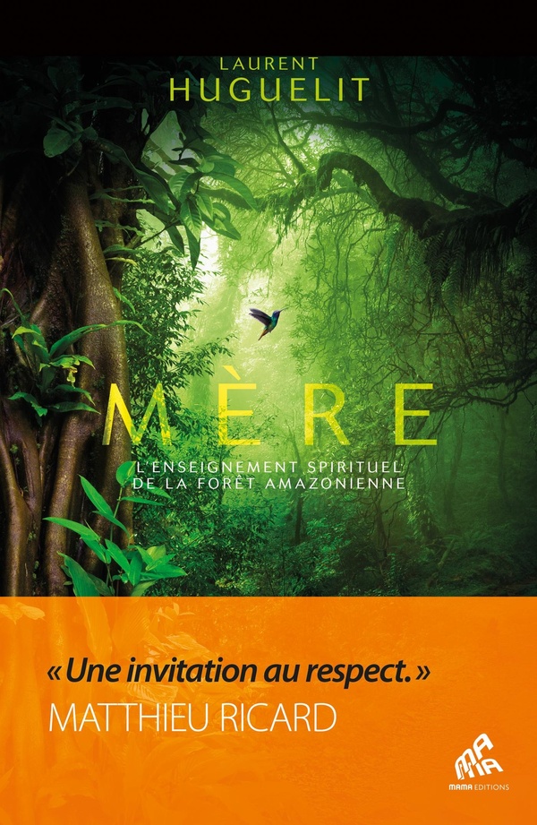 MERE - EDITION COLLECTOR - L'ENSEIGNEMENT SPIRITUEL DE LA FORET AMAZONIENNE