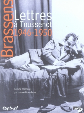 BRASSENS, LETTRES A TOUSSENOT  : 1946-1950