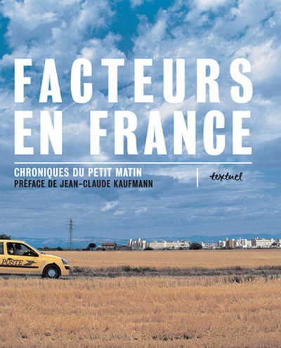 FACTEURS EN FRANCE - TOME 1 - CHRONIQUES DU PETIT MATIN