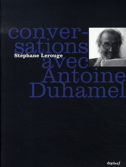 CONVERSATIONS AVEC ANTOINE DUHAMEL