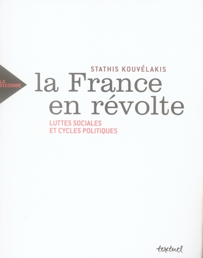 LA FRANCE EN REVOLTE - LUTTES SOCIALES ET CYCLES POLITIQUES