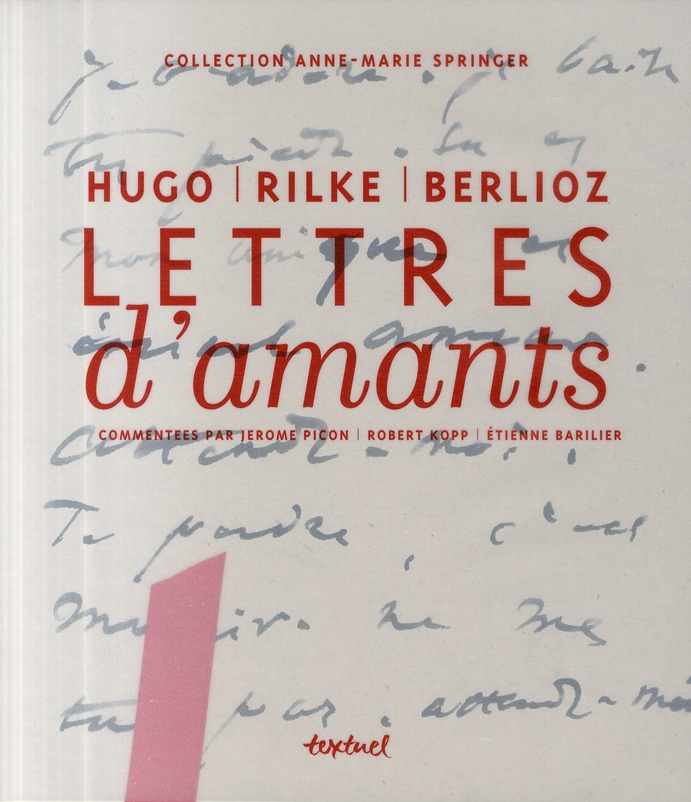 LETTRES D'AMANTS - HUGO, RILKE, BERLIOZ