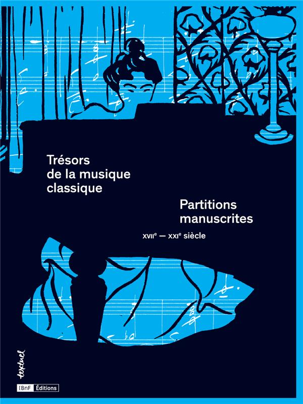 TRESORS DE LA MUSIQUE CLASSIQUE - PARTITIONS MANUSCRITES XVIIE-XXIE SIECLES