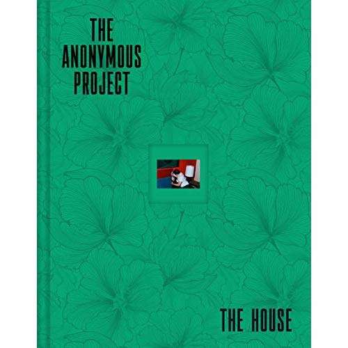 THE ANONYMOUS PROJECT. THE HOUSE.