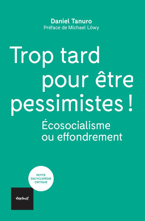 TROP TARD POUR ETRE PESSIMISTES ! - ECOSOCIALISME OU EFFONDREMENT