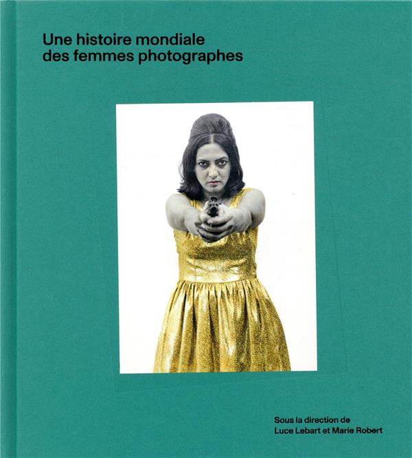 UNE HISTOIRE MONDIALE DES FEMMES PHOTOGRAPHES