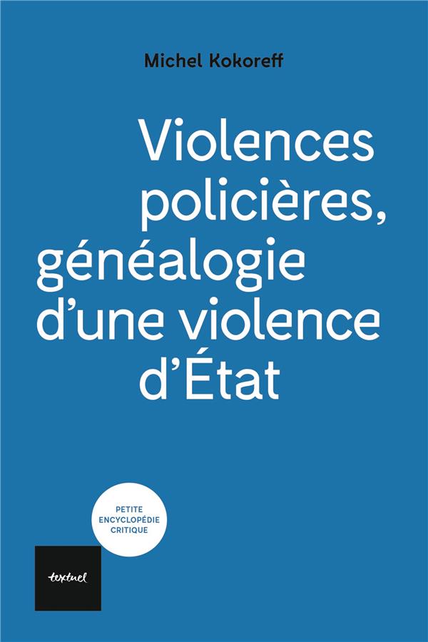 VIOLENCES POLICIERES - GENEALOGIE D'UNE VIOLENCE D'ETAT
