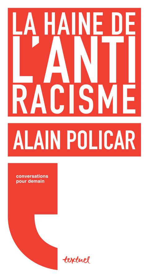 LA HAINE DE L'ANTIRACISME