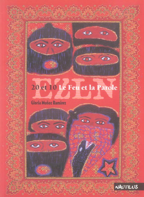 LE FEU ET LA PAROLE LA REVOLUTION ZAPATISTE PAR ELLE-MEME