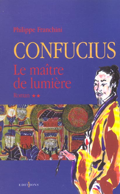 CONFUCIUS - T.II - LE MAITRE DE LUMIERE