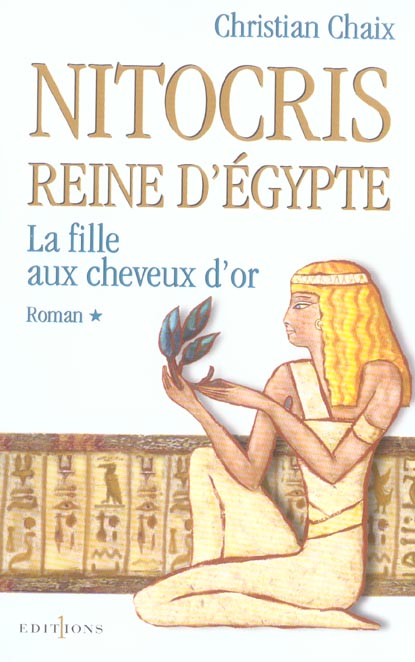 NITOCRIS, REINE D'EGYPTE, T.I : LA FILLE AUX CHEVEUX D'OR