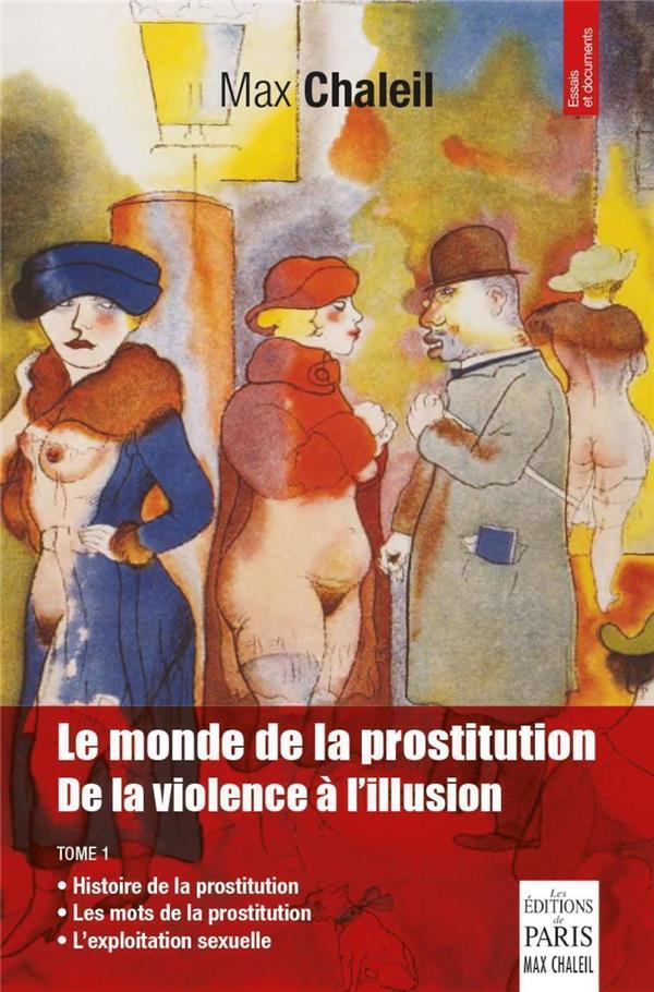 LE MONDE DE LA PROSTITUTION. DE LA VIOLENCE A L'ILLUSION - 2 TOMES SOUS COFFRET