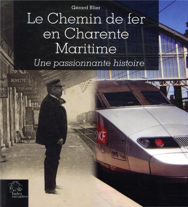 LE CHEMIN DE FER EN CHARENTE-MARITIME - UNE BELLE HISTOIRE