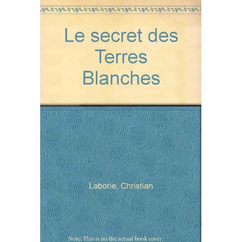 LE SECRET DES TERRES BLANCHES