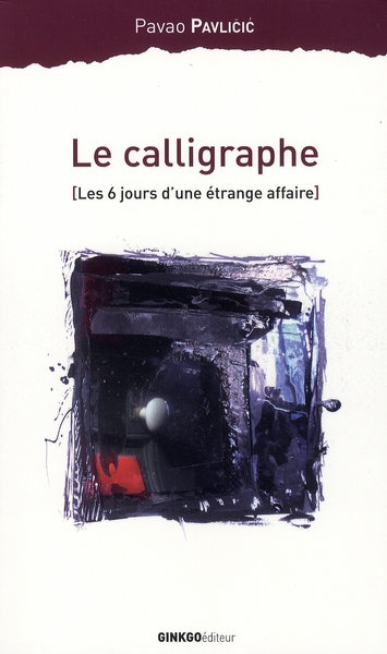 LE CALLIGRAPHE - LES SIX JOURS D'UNE ETRANGE AFFAIRE