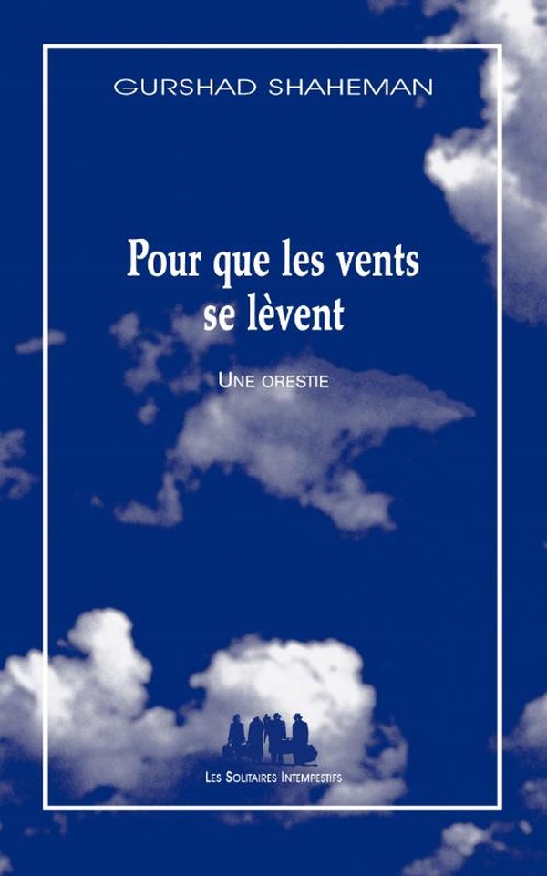 POUR QUE LES VENTS SE LEVENT - UNE ORESTIE