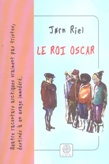 LE ROI OSCAR - 4 RACONTARS ARCTIQUES VRAIMENT PAS TRISTES,DESTINES A UN USAGE  IMMODERE