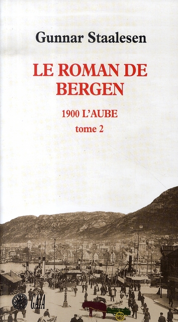 LE ROMAN DE BERGEN, 1900 L'AUBE - TOME 2
