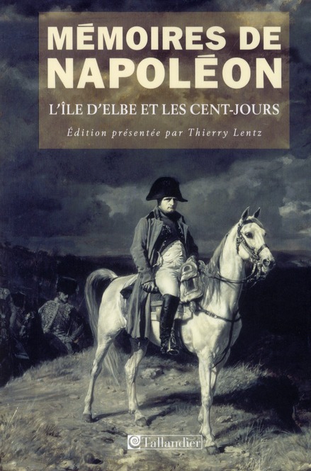 MEMOIRES DE NAPOLEON T3 - L'ILE D'ELBE ET LES CENT-JOURS. 1814-1815