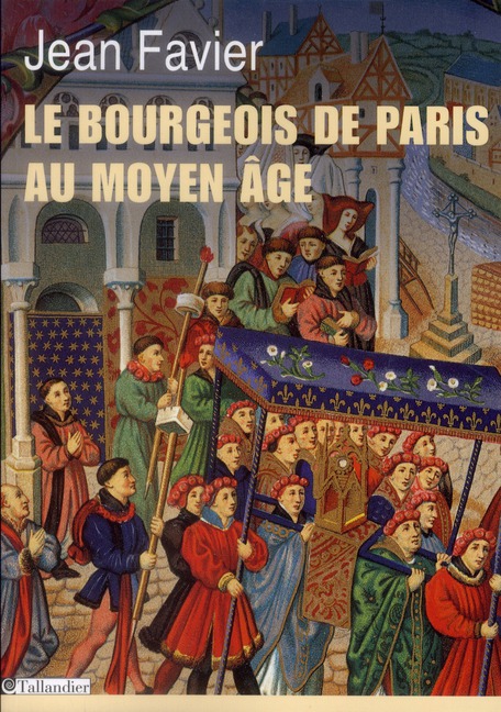 LE BOURGEOIS DE PARIS AU MOYEN-AGE