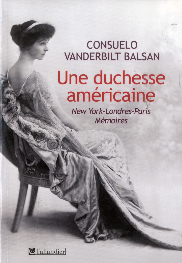 UNE DUCHESSE AMERICAINE - NEW YORK, LONDRES, PARIS, MEMOIRES