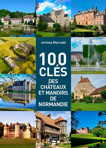 100 CLES DES CHATEAUX ET MANOIRS DE NORMANDIE