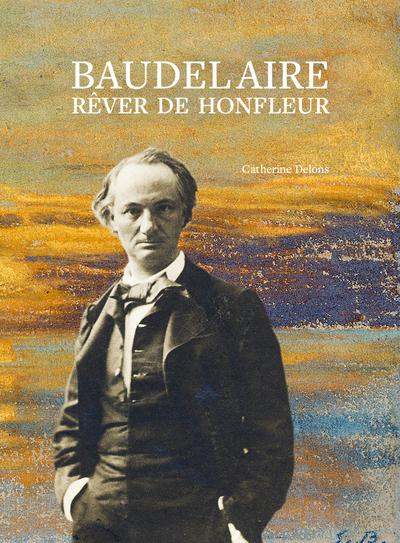 BAUDELAIRE, REVER DE HONFLEUR