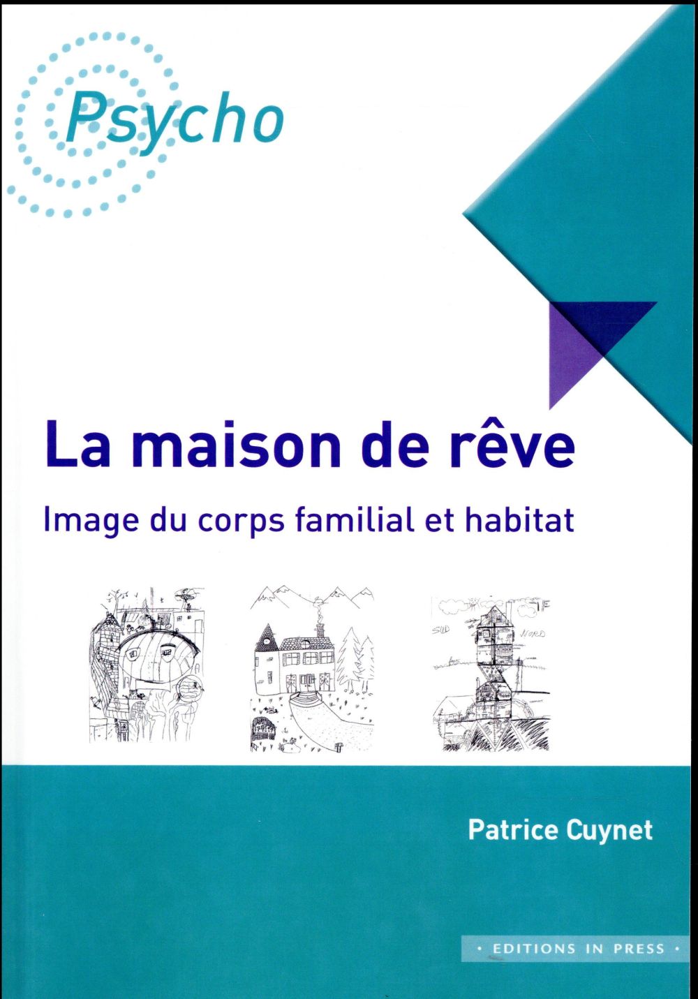 LA MAISON DE REVE : DU CORPS FAMILIAL A L' HABITAT