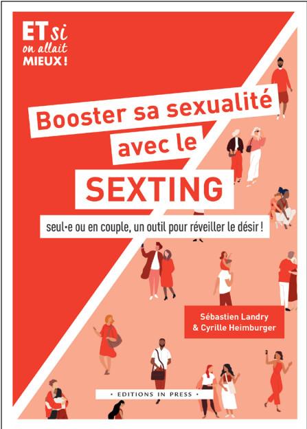 BOOSTER SA SEXUALITE AVEC LE SEXTING - SEUL E OU EN COUPLE, UN OUTIL POUR REVEILLER LE DESIR !
