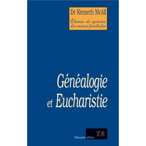 GENEALOGIE ET EUCHARISTIE - CHEMIN DE GUERISON DES RACINES FAMILIALES