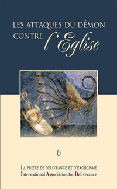 LA PRIERE DE DELIVRANCE ET D'EXORCISME. LES ATTAQUES DU DEMON CONTRE L'EGLISE