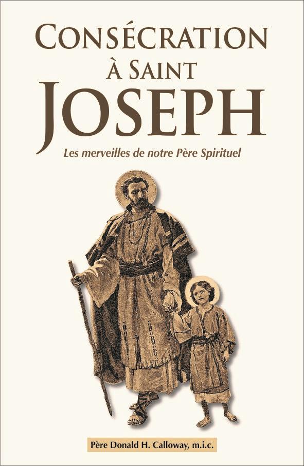 CONSECRATION A SAINT JOSEPH. LES MERVEILLES DE NOTRE PERE SPIRITUEL