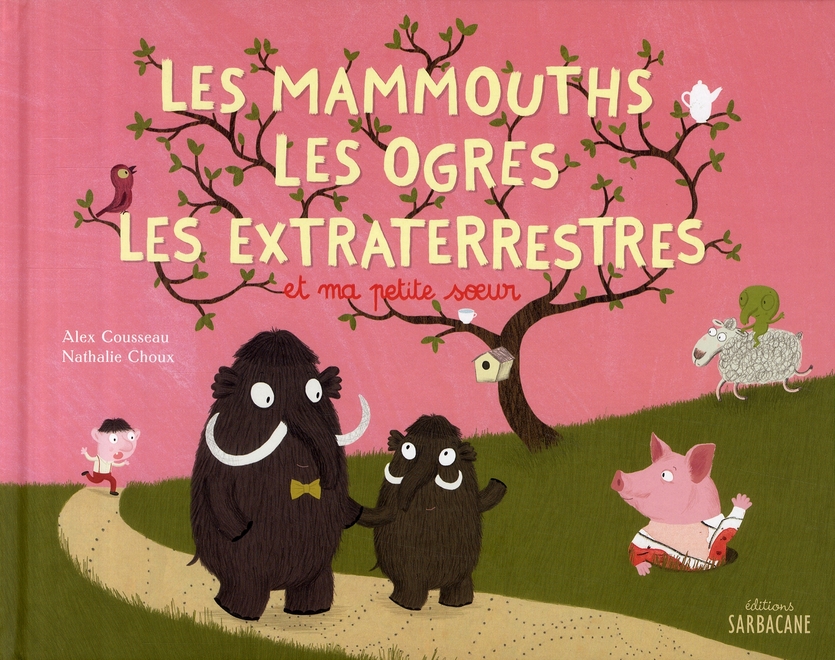LES MAMMOUTHS, LES OGRES, LES EXTRATERRESTRES ET MA PETITE SOEUR