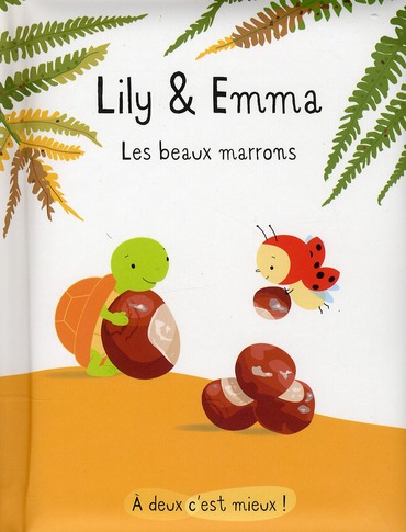 LILY ET EMMA - LES BEAUX MARRONS
