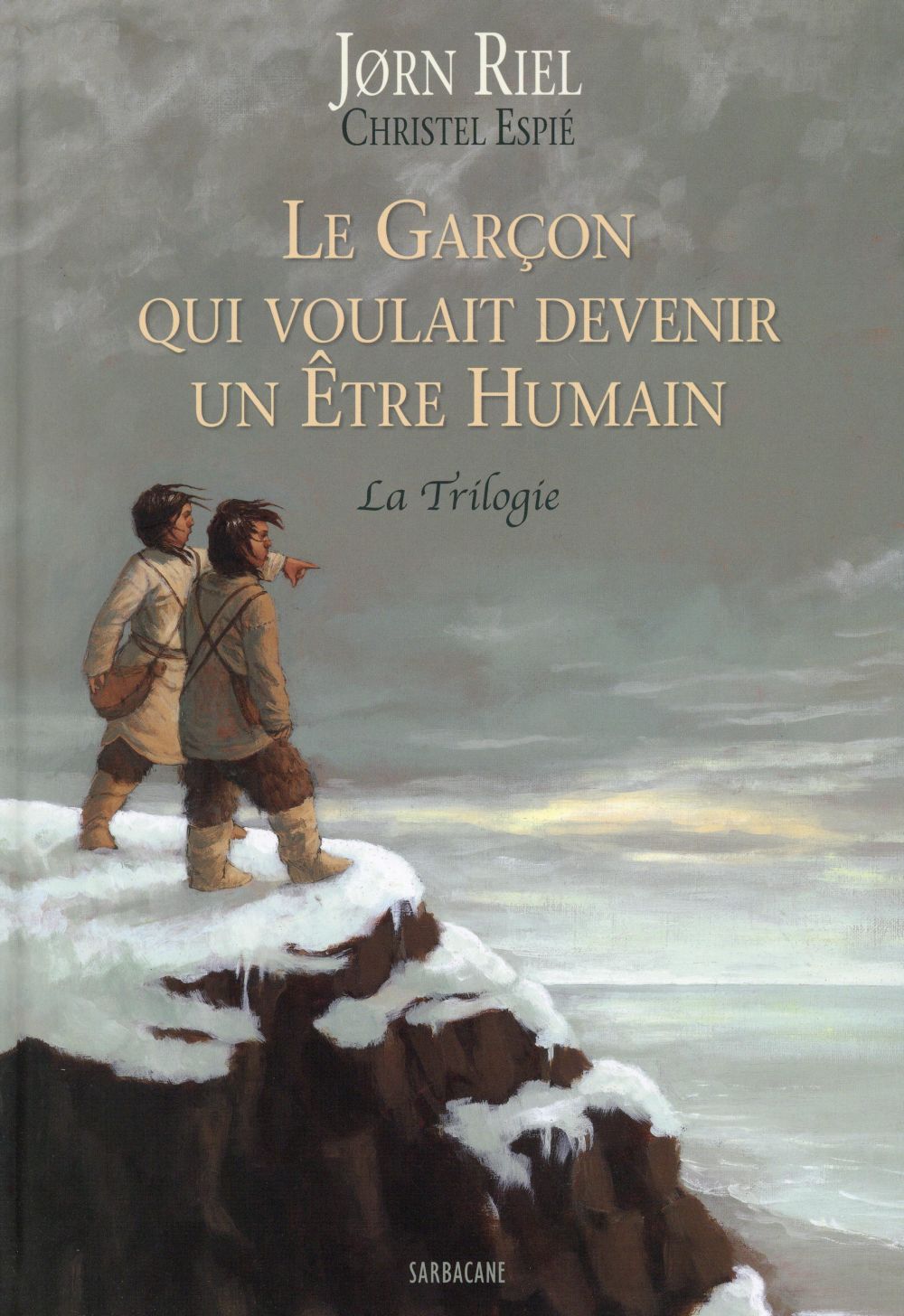 LE GARCON QUI VOULAIT DEVENIR UN ETRE HUMAIN - LA TRILOGIE - EDITION RELIEE