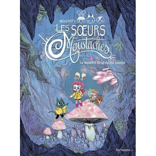 LES SOEURS MOUSTACHES T2 - LE MYSTERE DE LA VIEILLE SOUCHE