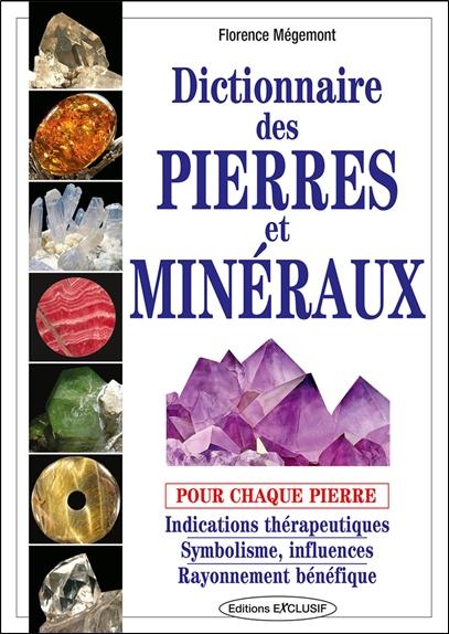 DICTIONNAIRE DES PIERRES ET MINERAUX POUR CHAQUE PIERRE - INDICATIONS THERAPEUTIQUES - SYMBOLISME, I