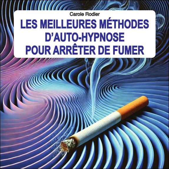LES MEILLEURES METHODES D'AUTO-HYPNOSE POUR ARRETER DE FUMER