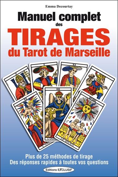 MANUEL COMPLET DES TIRAGES DU TAROT DE MARSEILLE - PLUS DE 25 METHODES DE TIRAGE - DES REPONSES RAPI